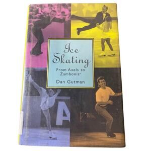 Ice Skating: From Axels to Zambonis -Dan Gutman